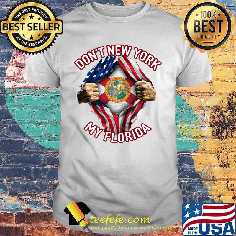 Blood insides don't new york my florida american flag independence day shirt