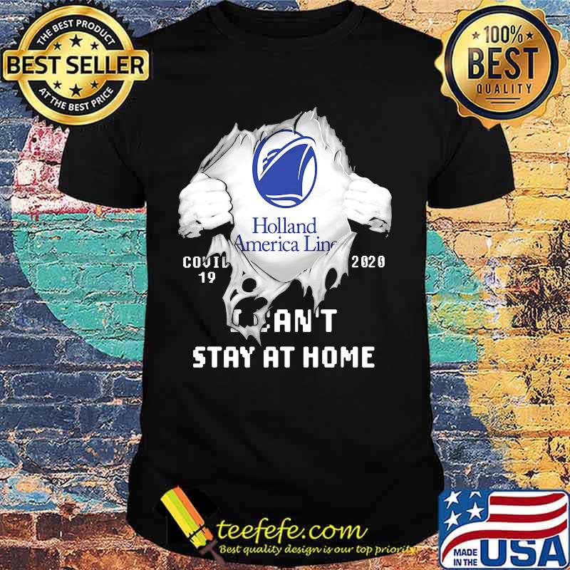Blood insides holland america line covid-19 2020 i can't stay at home shirt