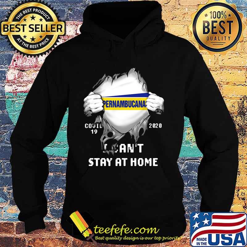 Blood insides pernambucanas covid-19 2020 i can't stay at home s Hoodie Blood insides pernambucanas covid-19 2020 i can't stay at home s Hoodie