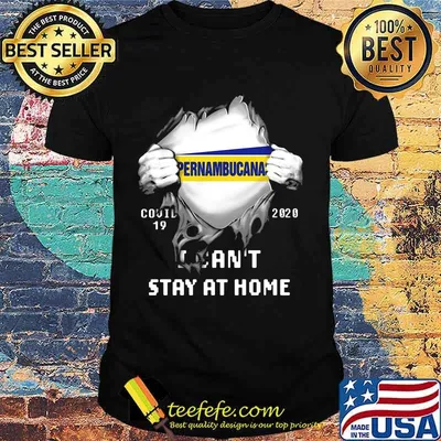 Blood insides pernambucanas covid-19 2020 i can't stay at home shirt