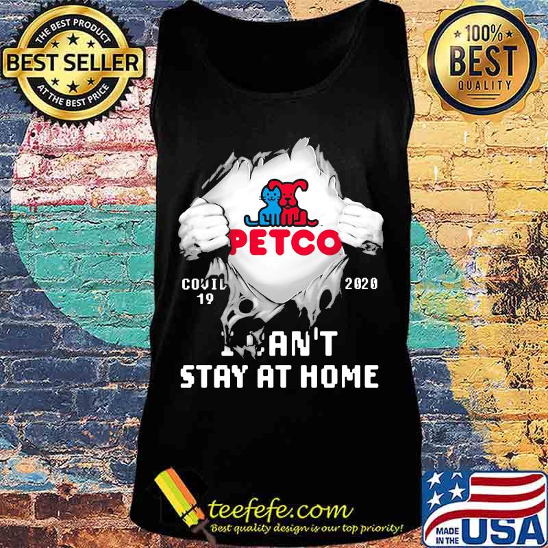 Blood insides petco covid-19 2020 i can't stay at home s Tank top Blood insides petco covid-19 2020 i can't stay at home s Tank top