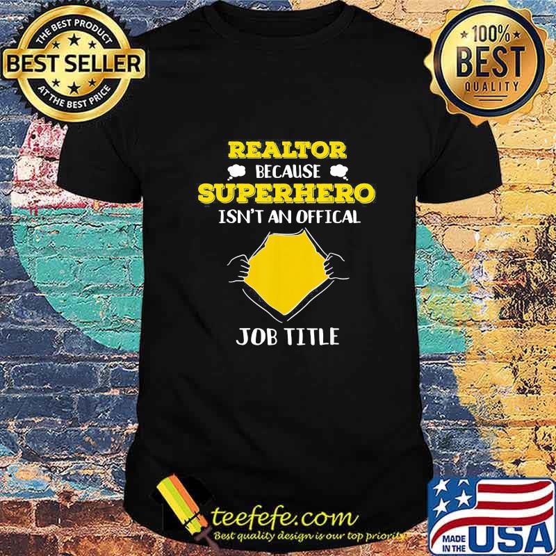 Blood insides realtor because superhero isnt an official job title shirt