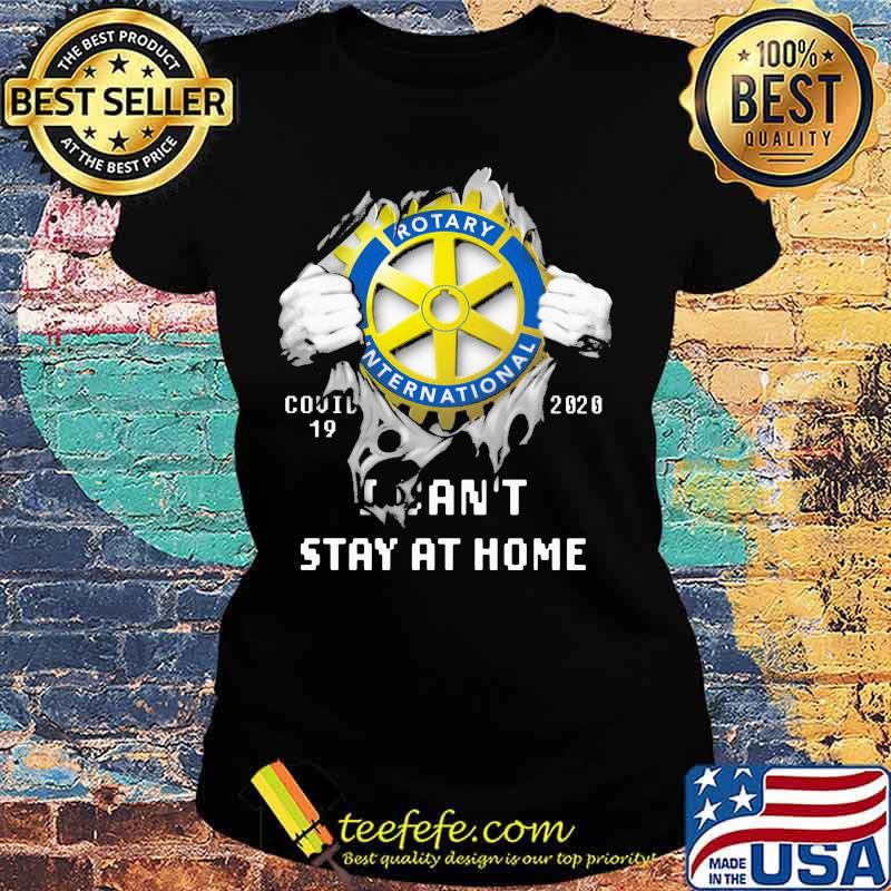 Blood insides rotary international covid-19 2020 i can't stay at home s Ladies tee Blood insides rotary international covid-19 2020 i can't stay at home s Ladies tee