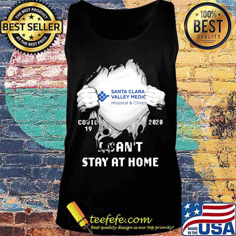 Blood insides santa clara valley medical covid-19 2020 i can't stay at home s Tank top Blood insides santa clara valley medical covid-19 2020 i can't stay at home s Tank top