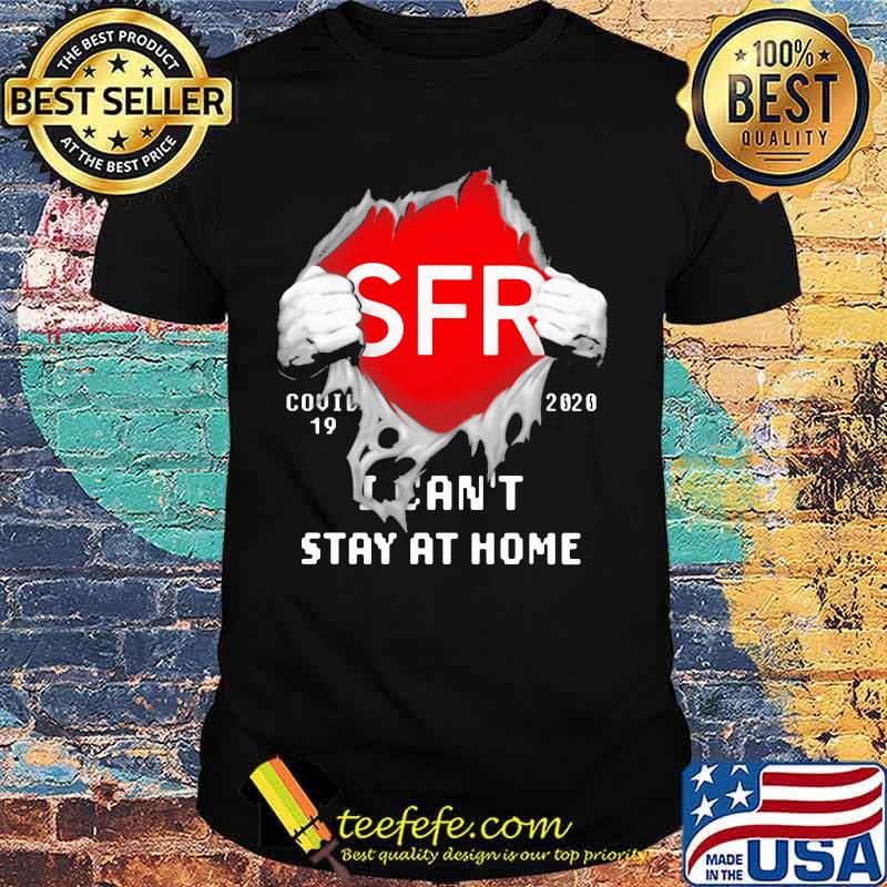 Blood insides sfr covid-19 2020 i can't stay at home shirt Blood insides sfr covid-19 2020 i can't stay at home shirt