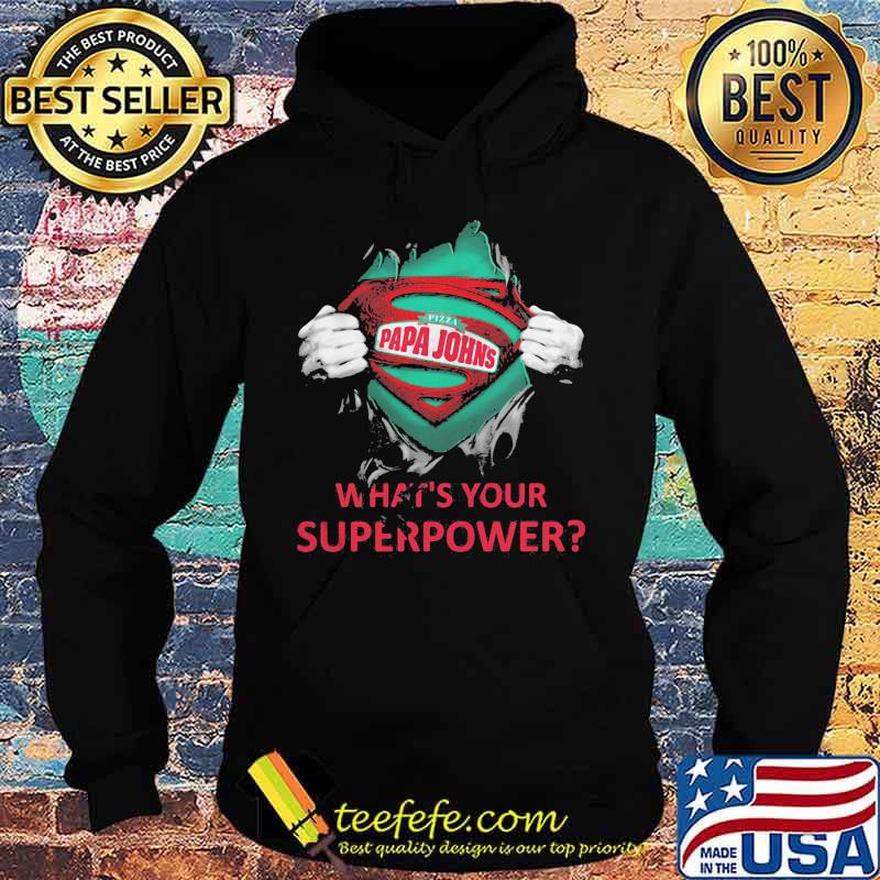 Blood insides superman papa john's what's your superpower s Hoodie Blood insides superman papa john's what's your superpower s Hoodie