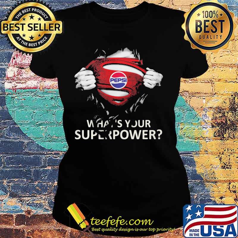 Blood insides superman pepsi logo what's your superpower s Ladies tee Blood insides superman pepsi logo what's your superpower s Ladies tee