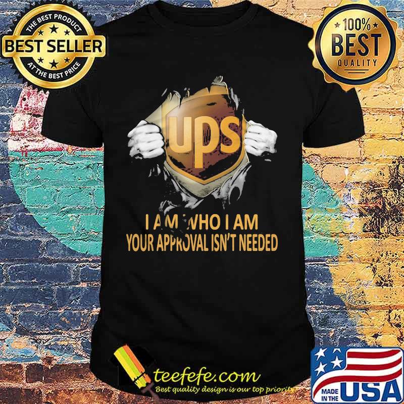 Blood insides ups i am who i am your approval isn't needed shirt Blood insides ups i am who i am your approval isn't needed shirt
