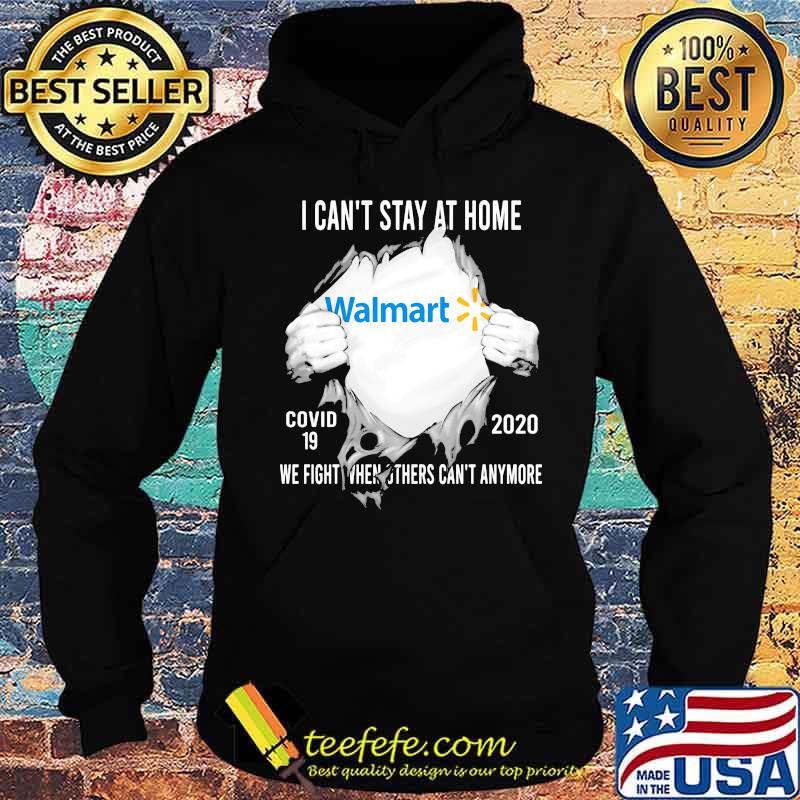 Blood insides walmart i can't stay at home covid-19 2020 we fight when others can't anymore s Hoodie Blood insides walmart i can't stay at home covid-19 2020 we fight when others can't anymore s Hoodie