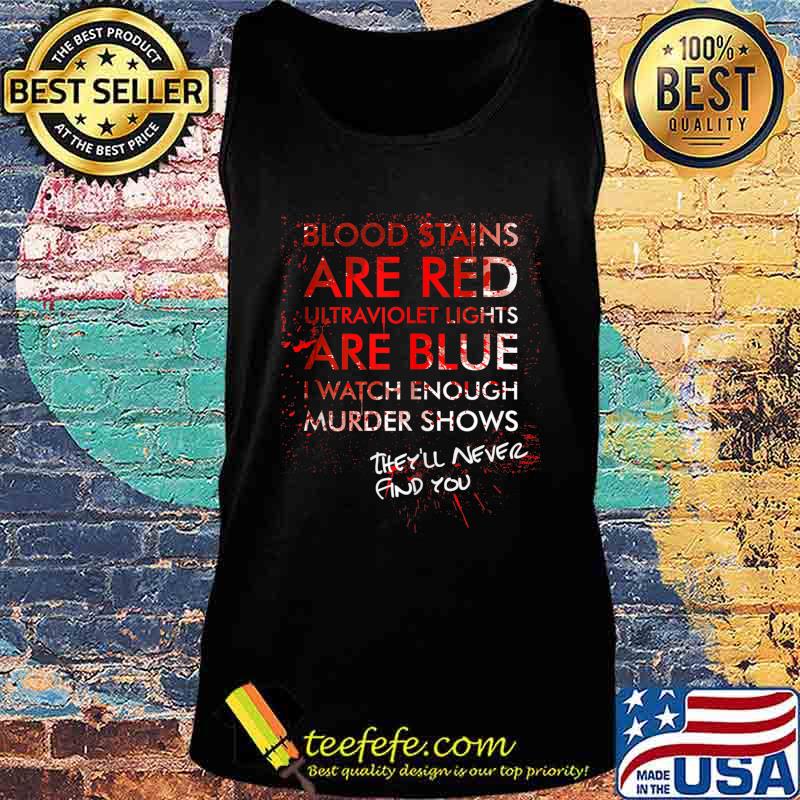 Blood Stains Are Red Ultraviolet Lights Are Blue Men & Women Tank Top Tank top Blood Stains Are Red Ultraviolet Lights Are Blue Men & Women Tank Top Tank top