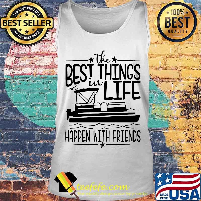 Boating The best things in life happen with friends s Tank top Boating The best things in life happen with friends s Tank top
