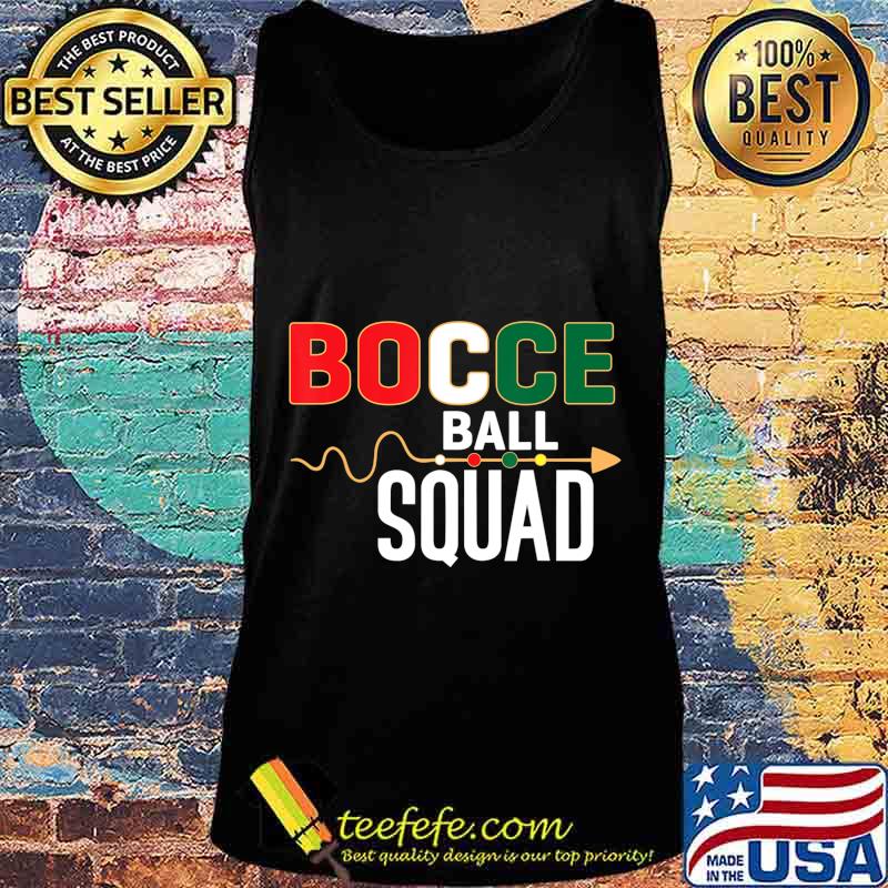 Bocce ball squad Outdoor Family Bocce Game lovers gift T-Shirt Tank top Bocce ball squad Outdoor Family Bocce Game lovers gift T-Shirt Tank top