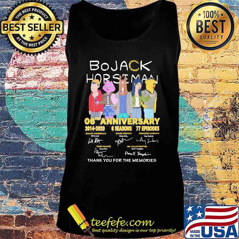 Bojack horseman 06th anniversary 2014 2020 6 seasons 77 episodes thank you for the memories signatures s Tank top Bojack horseman 06th anniversary 2014 2020 6 seasons 77 episodes thank you for the memories signatures s Tank top