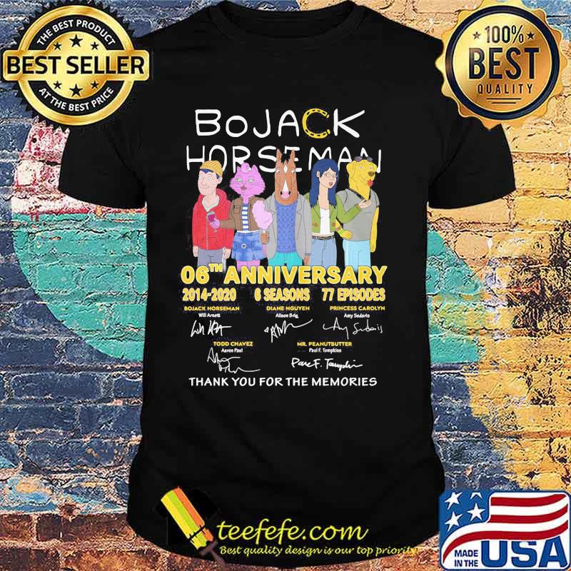 Bojack horseman 06th anniversary 2014 2020 6 seasons 77 episodes thank you for the memories signatures shirt