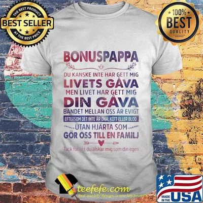 Bonuspappa Du Kanske Inte Har Gett Mig Livets Gava Men Livet Har Gett Mig Din Gava Bandet Mellan Oss Ar Evigt Shirt