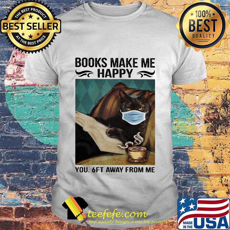 Books make me happy you 6ft away from me Black cat face mask shirt