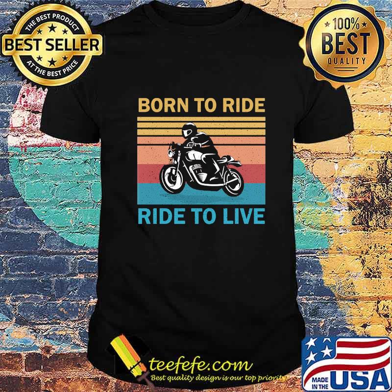 BORN TO RIDE RIDE TO LIVE BIKE VINTAGE RETRO SHIRT