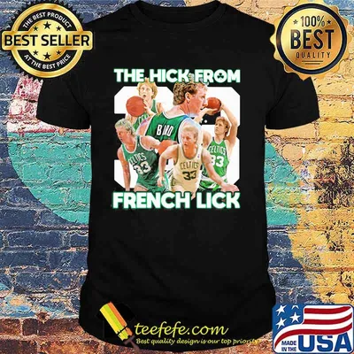 Boston celtics the hick from french lick shirt