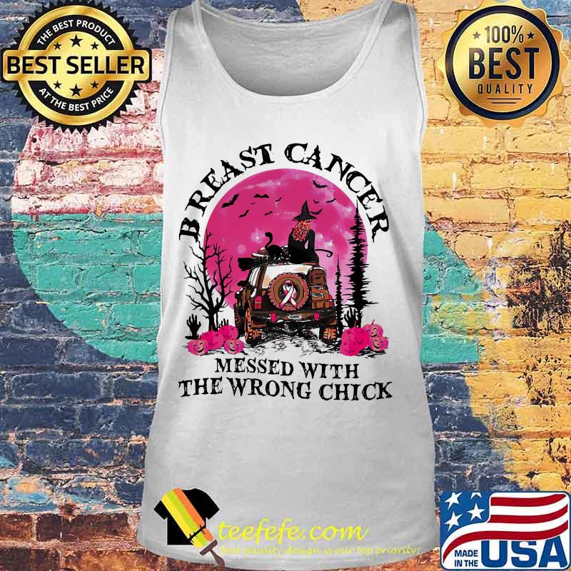 BREAST CANCER MESSED WITH THE WRONG CHICK WITCH MOON PUMPKIN SHIRT Tank top BREAST CANCER MESSED WITH THE WRONG CHICK WITCH MOON PUMPKIN SHIRT Tank top