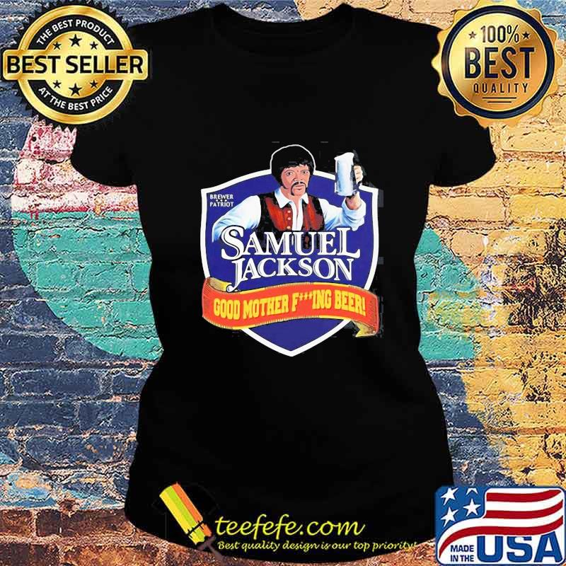 Brewer patriot samuel jackson good mother fuxking beer s Ladies tee Brewer patriot samuel jackson good mother fuxking beer s Ladies tee