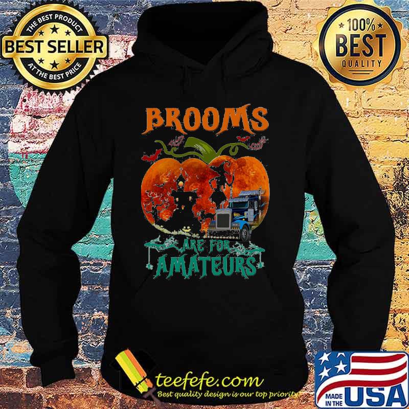 Brooms Are For Amateurs Pumpkin Witch Halloween Shirt Hoodie Brooms Are For Amateurs Pumpkin Witch Halloween Shirt Hoodie