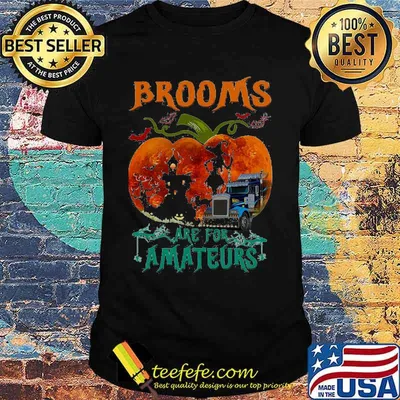 Brooms Are For Amateurs Pumpkin Witch Halloween Shirt