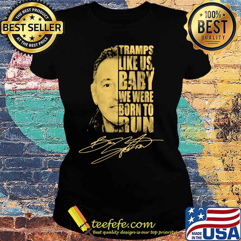Bruce springsteen tramps like us baby we were born to run signature s Ladies tee Bruce springsteen tramps like us baby we were born to run signature s Ladies tee