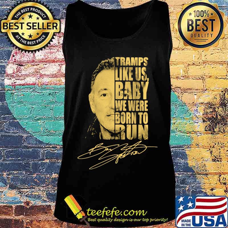 Bruce springsteen tramps like us baby we were born to run signature s Tank top Bruce springsteen tramps like us baby we were born to run signature s Tank top