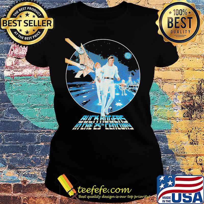 Buck rogers in the 25th movie s Ladies tee Buck rogers in the 25th movie s Ladies tee