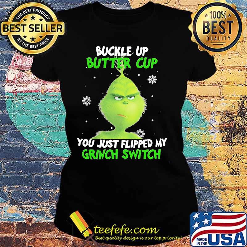 Buckle up buttercup you just flipped my grinch switch s Ladies tee Buckle up buttercup you just flipped my grinch switch s Ladies tee