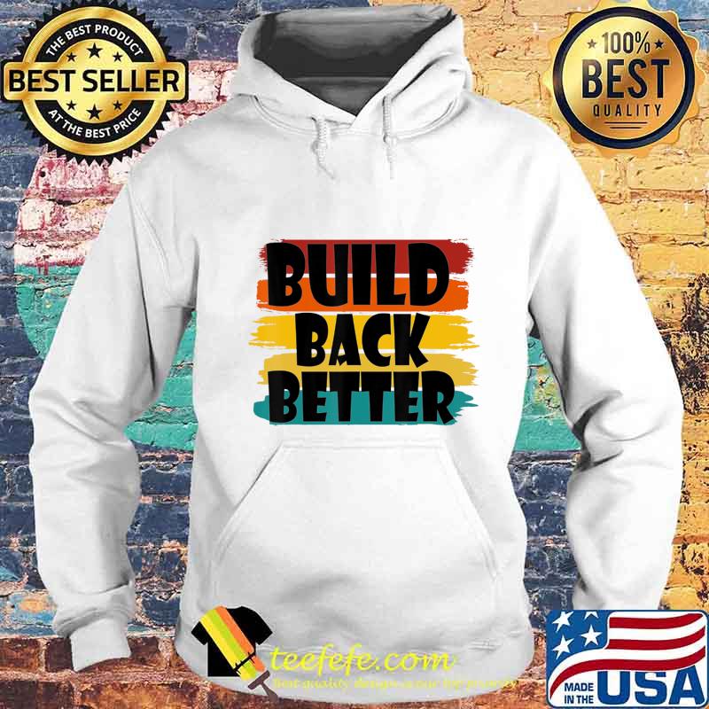 Build Back Better America Our Country - Bidden Harris 2020 T-Shirt Hoodie Build Back Better America Our Country - Bidden Harris 2020 T-Shirt Hoodie