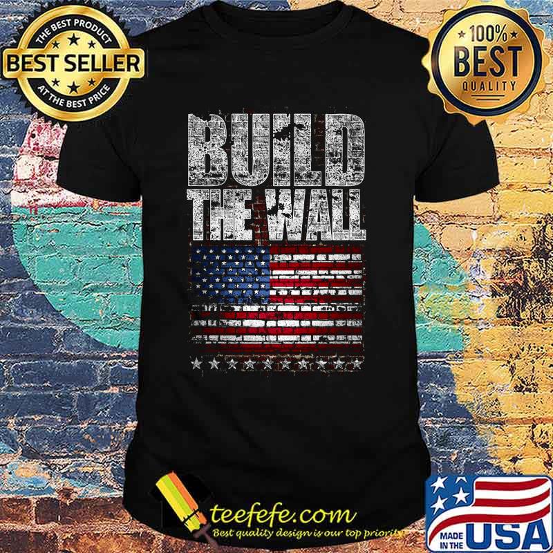 Build the wall american flag independence day wall shirt