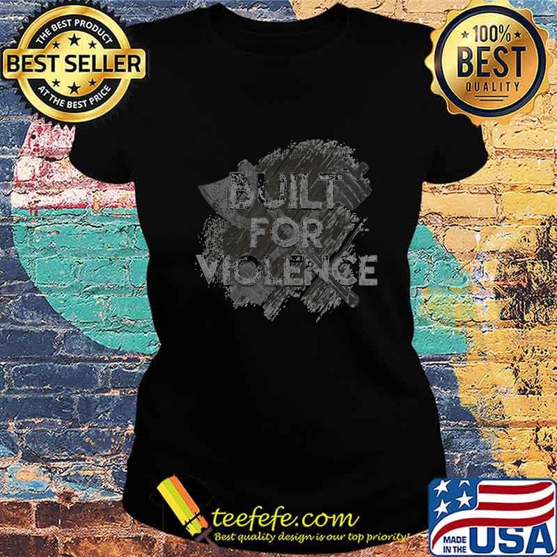 Built For Violence Viking s Ladies tee Built For Violence Viking s Ladies tee