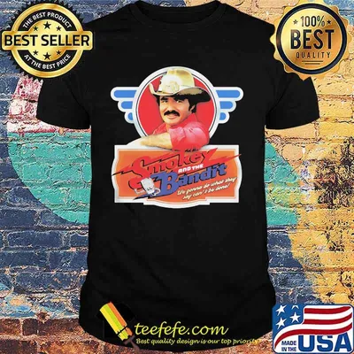 Burt reynolds smokey and the bandit we gonna do what they joy can't be done shirt