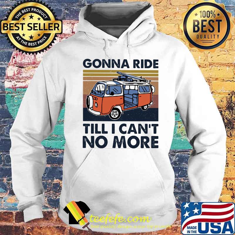 Bus gonna ride till i can't no more vintage retro s Hoodie Bus gonna ride till i can't no more vintage retro s Hoodie