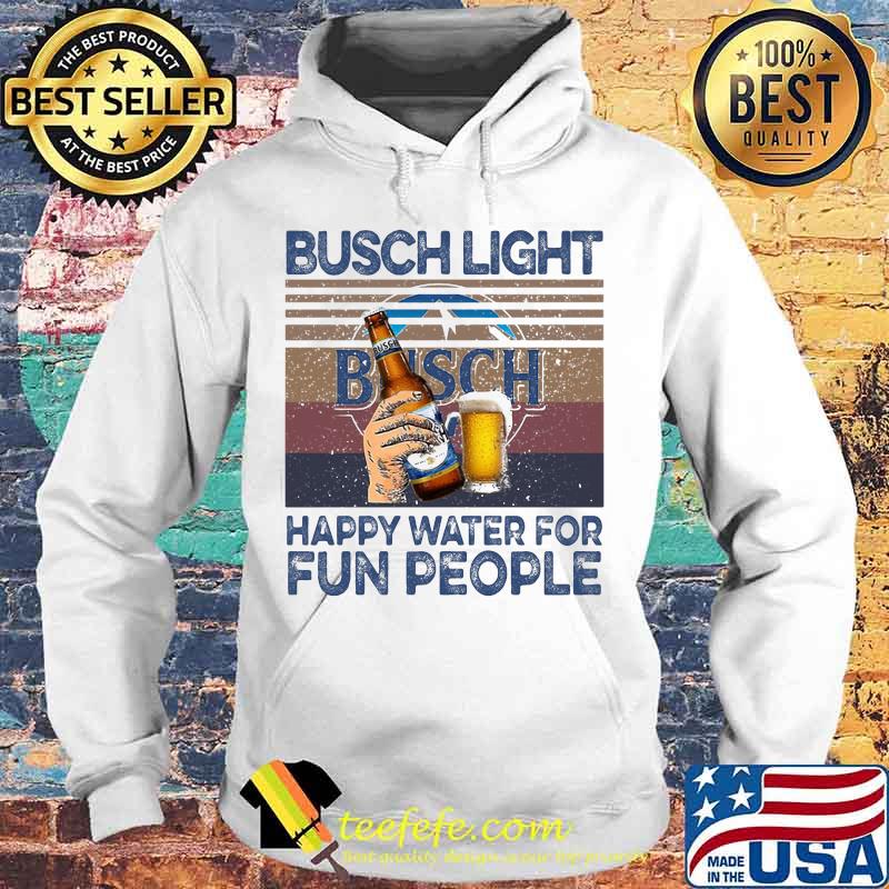 Busch light happy water for fun people vintage retro s Hoodie Busch light happy water for fun people vintage retro s Hoodie