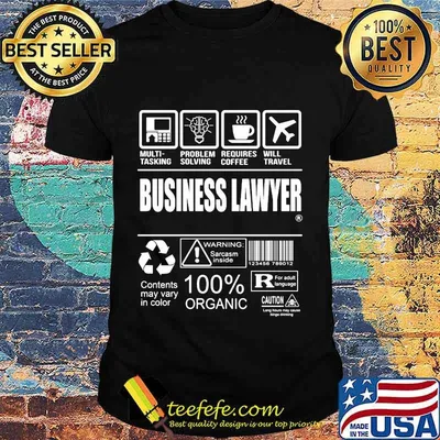 Business Lawyer Contents may vary in color Warning sarcasm inside 100% organic shirt