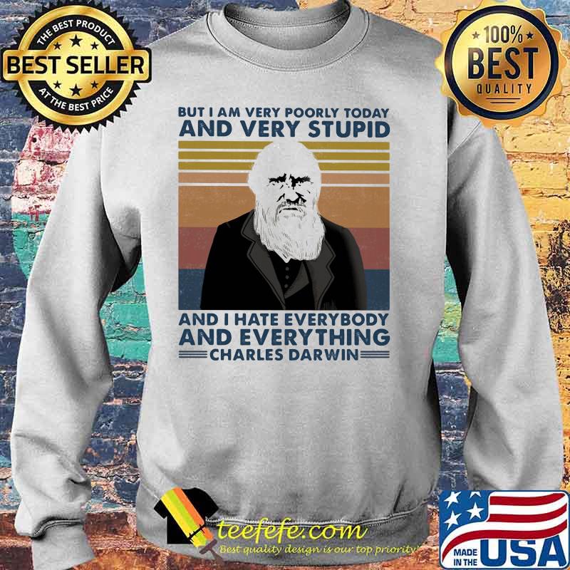 But i am very poorly today and very stupid and i hate everybody and everything charles darwin vintage retro s Sweater But i am very poorly today and very stupid and i hate everybody and everything charles darwin vintage retro s Sweater