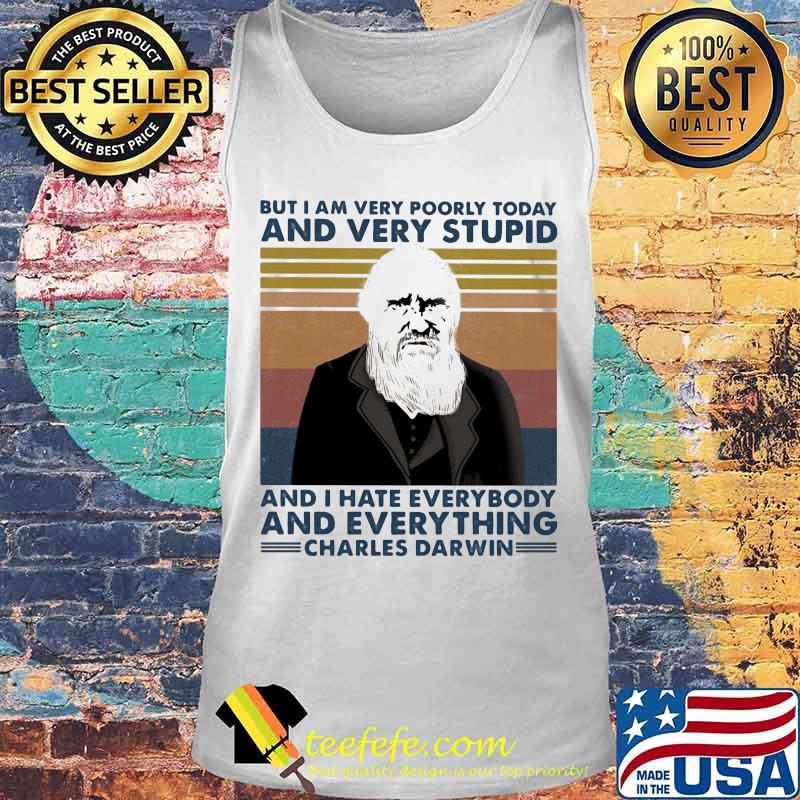 But i am very poorly today and very stupid and i hate everybody and everything charles darwin vintage retro s Tank top But i am very poorly today and very stupid and i hate everybody and everything charles darwin vintage retro s Tank top