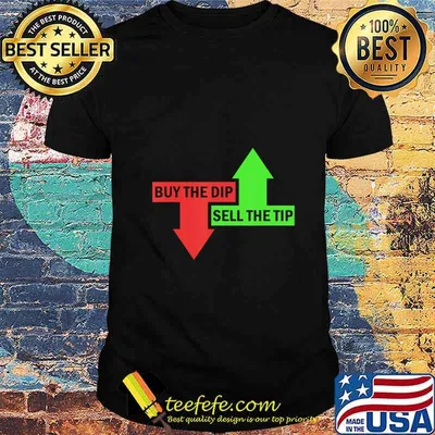 Buy The Dip Sell The Tip Stock Market Trader T-Shirt