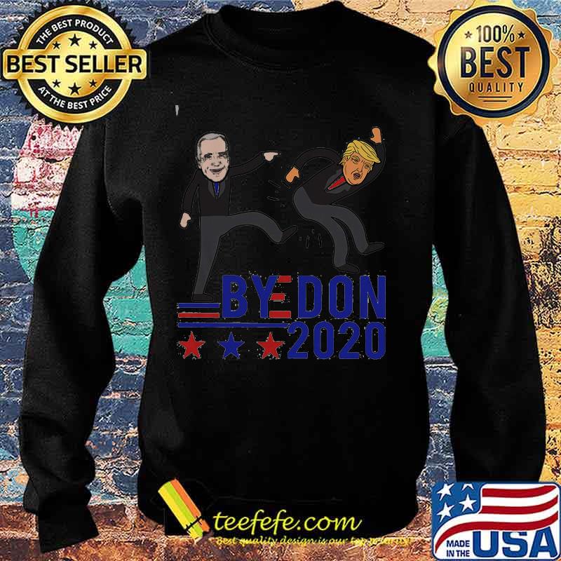 Bye Don 2020 Joe Biden Anti Trump Shirt Sweater Bye Don 2020 Joe Biden Anti Trump Shirt Sweater