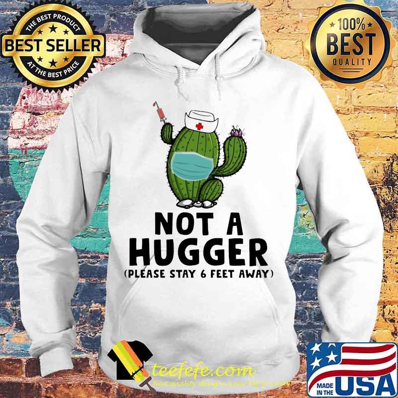 Cactus Nurse face mask Not a hugger Please stay 6 feet away s Hoodie Cactus Nurse face mask Not a hugger Please stay 6 feet away s Hoodie
