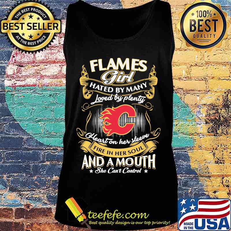 Calgary flames girl hated by many loved by plenty heart on her sleeve fire in her soul and a mouth she can't control stars s Tank top Calgary flames girl hated by many loved by plenty heart on her sleeve fire in her soul and a mouth she can't control stars s Tank top