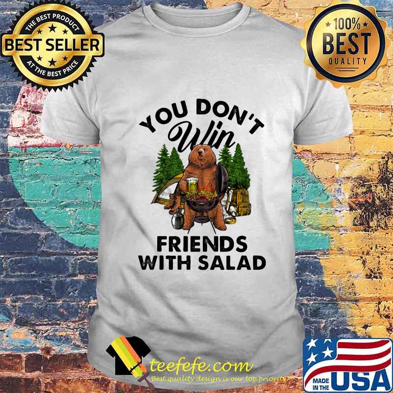 Camping bear drinks beer you don't win friends with salad shirt Camping bear drinks beer you don't win friends with salad shirt