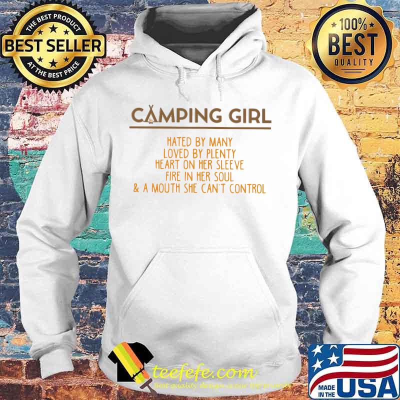 Camping girl hated by many loved by plenty heart on her sleeve fire in her soul and a mouth she can't control s Hoodie Camping girl hated by many loved by plenty heart on her sleeve fire in her soul and a mouth she can't control s Hoodie