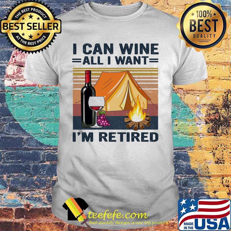 Camping I can wine all I want I'm retired vintage retro shirt