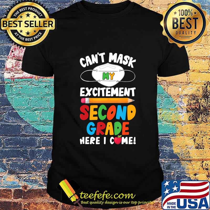 Can't mask my excitement second grade here i come shirt Can't mask my excitement second grade here i come shirt
