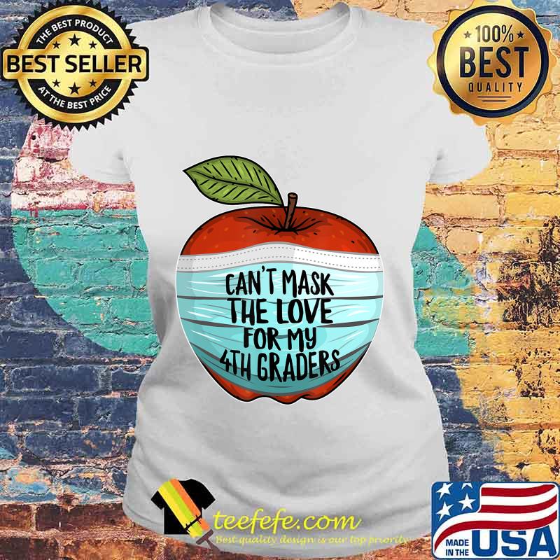 Can't Mask My Love For My Fourth Graders 4th Grade Teacher T-Shirt Laides tee Can't Mask My Love For My Fourth Graders 4th Grade Teacher T-Shirt Laides tee