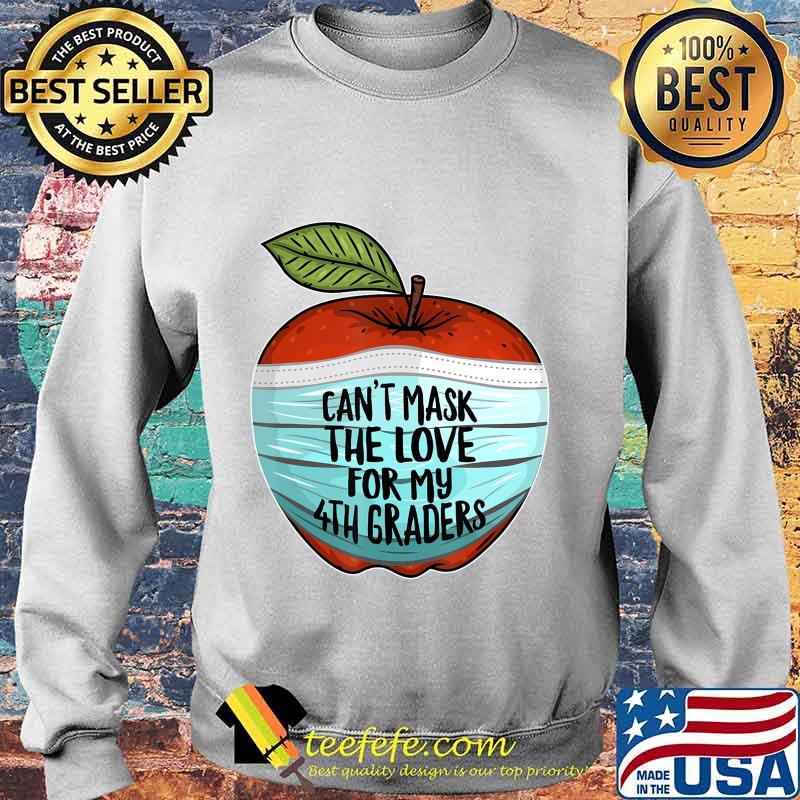 Can't Mask My Love For My Fourth Graders 4th Grade Teacher T-Shirt Sweater Can't Mask My Love For My Fourth Graders 4th Grade Teacher T-Shirt Sweater