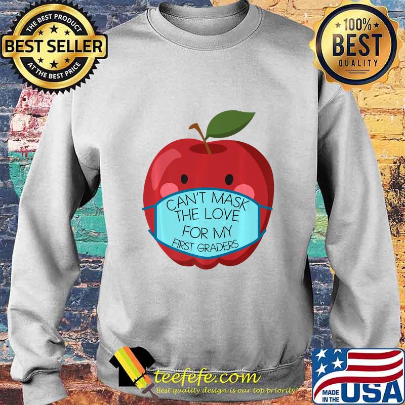 Can't Mask the Love for my First Graders Teacher Gift Premium T-Shirt Sweater Can't Mask the Love for my First Graders Teacher Gift Premium T-Shirt Sweater